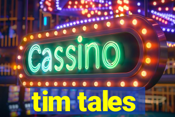 tim tales